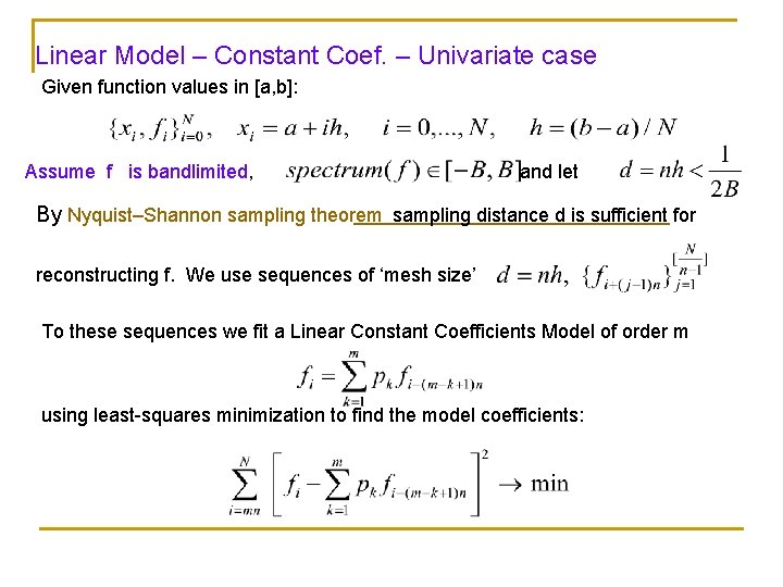 Linear Model – Constant Coef. – Univariate case Given function values in [a, b]: