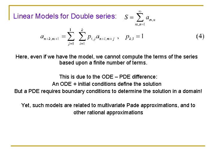 Linear Models for Double series: Here, even if we have the model, we cannot