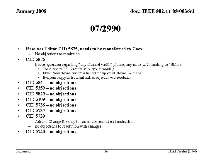 January 2008 doc. : IEEE 802. 11 -08/0036 r 2 07/2990 • Resolves Editor