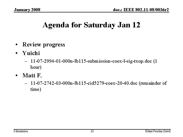 January 2008 doc. : IEEE 802. 11 -08/0036 r 2 Agenda for Saturday Jan