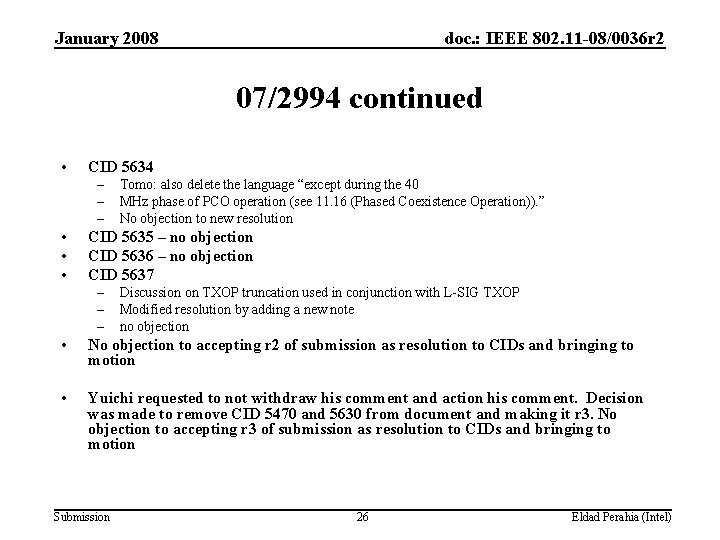 January 2008 doc. : IEEE 802. 11 -08/0036 r 2 07/2994 continued • CID
