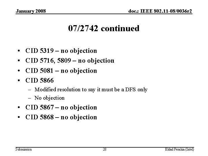 January 2008 doc. : IEEE 802. 11 -08/0036 r 2 07/2742 continued • •