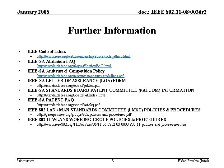 January 2008 doc. : IEEE 802. 11 -08/0036 r 2 Further Information • IEEE