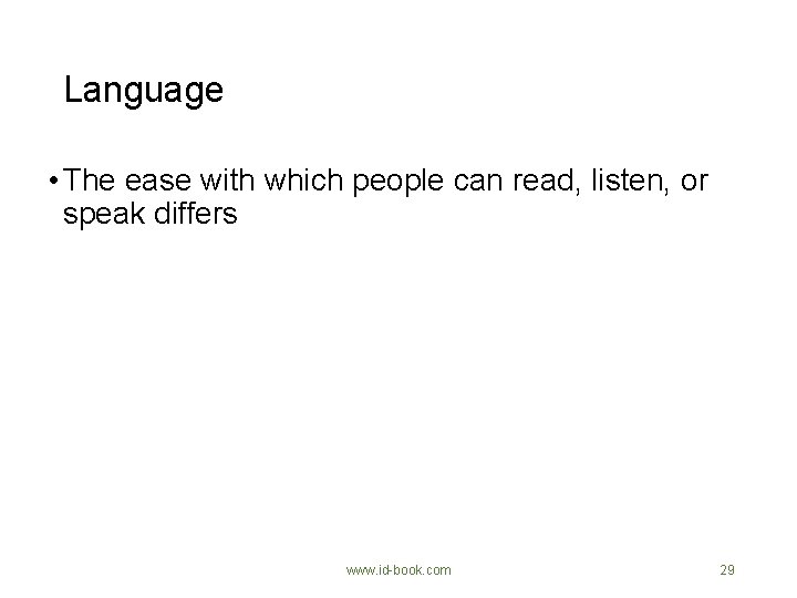 Language • The ease with which people can read, listen, or speak differs www.