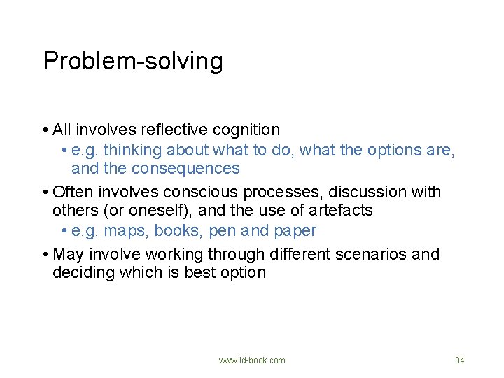 Problem-solving • All involves reflective cognition • e. g. thinking about what to do,