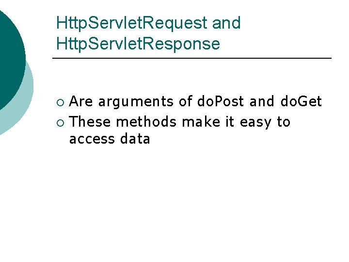 Http. Servlet. Request and Http. Servlet. Response Are arguments of do. Post and do.