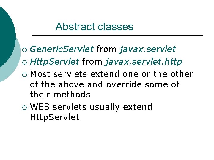 Abstract classes Generic. Servlet from javax. servlet ¡ Http. Servlet from javax. servlet. http