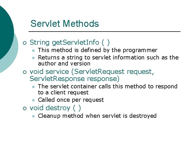 Servlet Methods ¡ String get. Servlet. Info ( ) l l ¡ void service