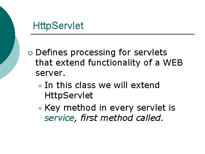Http. Servlet ¡ Defines processing for servlets that extend functionality of a WEB server.