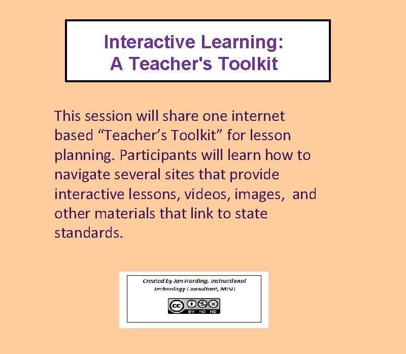 Interactive Learning: A Teacher's Toolkit This session will share one internet based “Teacher’s Toolkit”