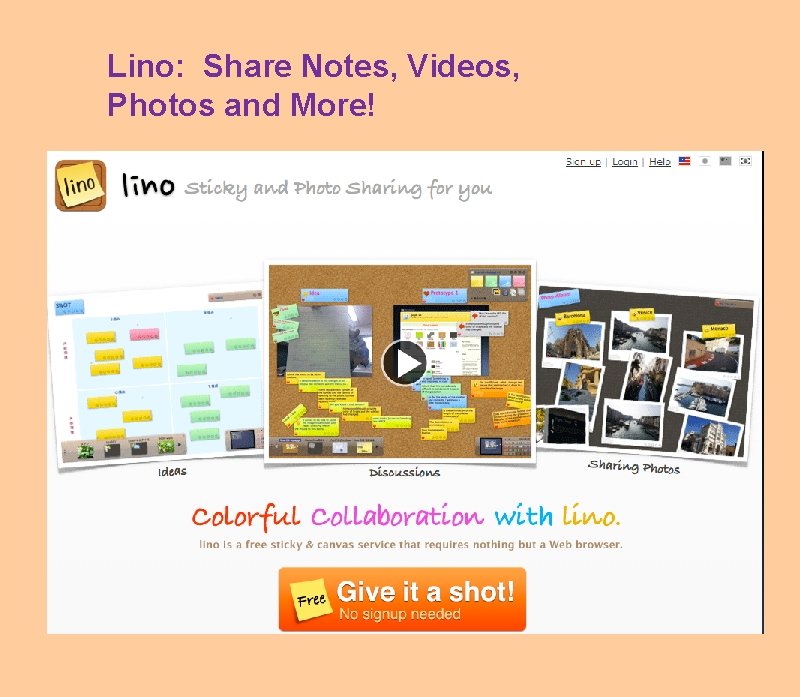 Lino: Share Notes, Videos, Photos and More! Lino: great for older students! Notice the