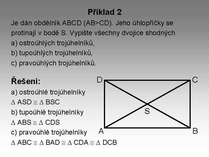 Příklad 2 Je dán obdélník ABCD (AB>CD). Jeho úhlopříčky se protínají v bodě S.