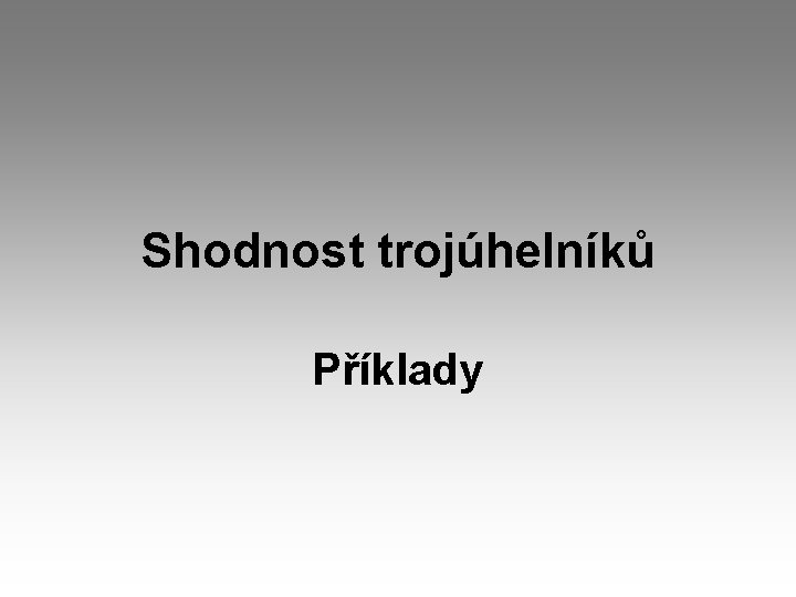 Shodnost trojúhelníků Příklady 