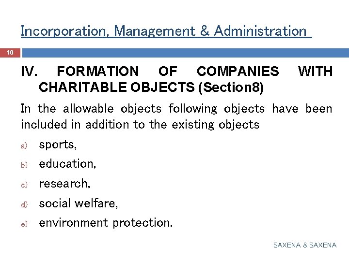 Incorporation, Management & Administration 10 IV. FORMATION OF COMPANIES CHARITABLE OBJECTS (Section 8) WITH