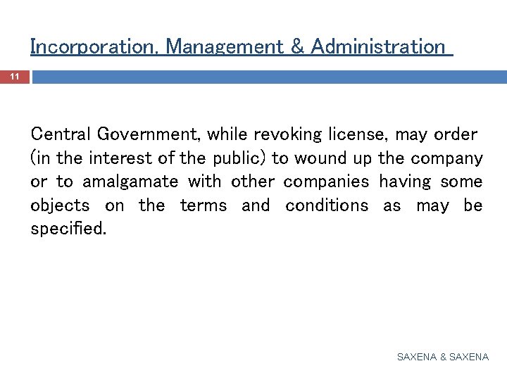 Incorporation, Management & Administration 11 Central Government, while revoking license, may order (in the