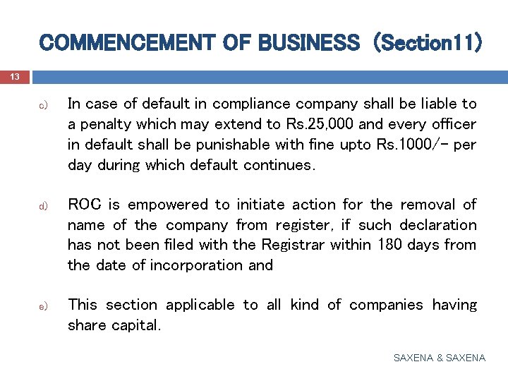 COMMENCEMENT OF BUSINESS (Section 11) 13 c) d) e) In case of default in