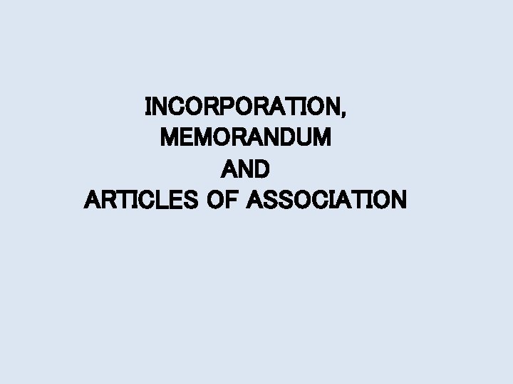 INCORPORATION, MEMORANDUM AND ARTICLES OF ASSOCIATION 