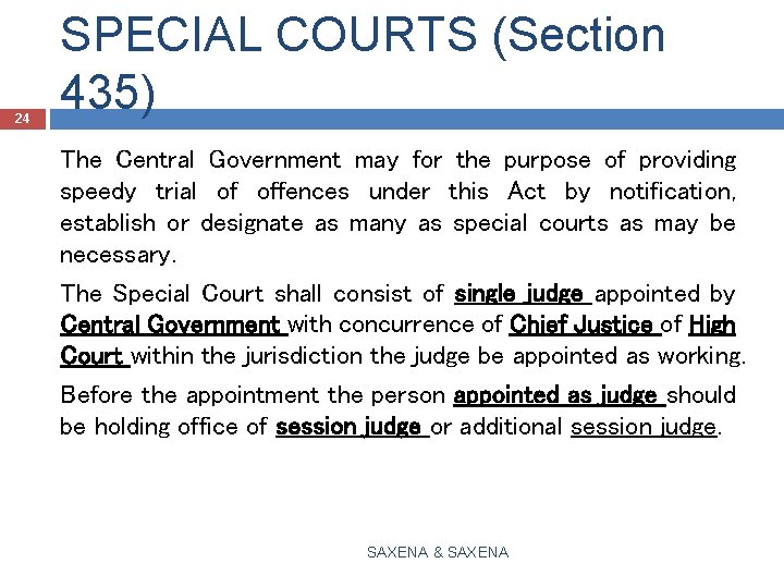 24 SPECIAL COURTS (Section 435) The Central Government may for the purpose of providing