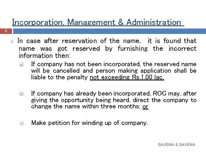 Incorporation, Management & Administration 5 4. In case after reservation of the name, it