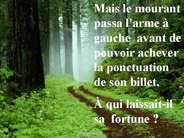 Mais le mourant passa l'arme à gauche avant de pouvoir achever la ponctuation de