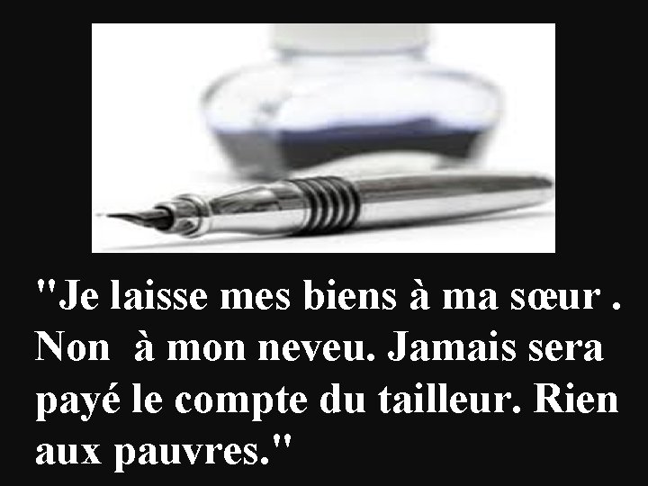 "Je laisse mes biens à ma sœur. Non à mon neveu. Jamais sera payé