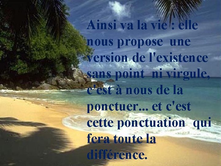 Ainsi va la vie : elle nous propose une version de l'existence sans point
