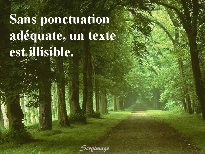 Sans ponctuation adéquate, un texte est illisible. 