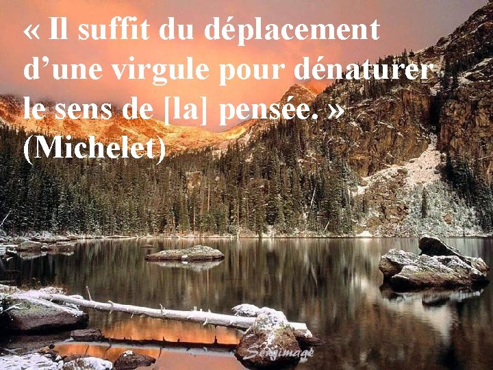  « Il suffit du déplacement d’une virgule pour dénaturer le sens de [la]