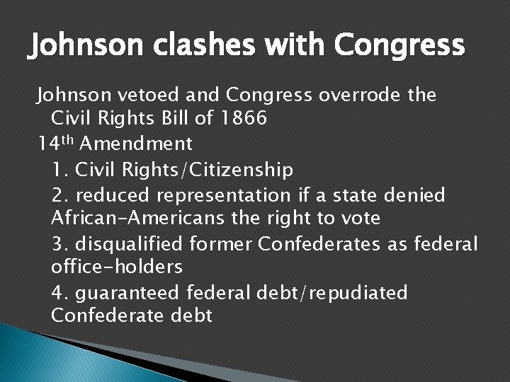 Johnson clashes with Congress Johnson vetoed and Congress overrode the Civil Rights Bill of