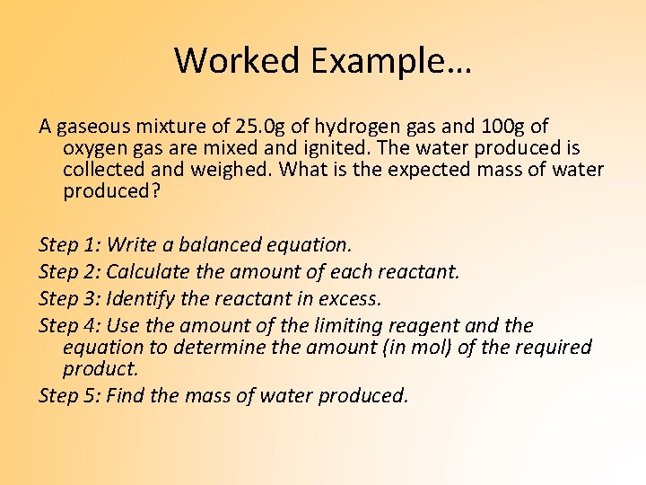 Worked Example… A gaseous mixture of 25. 0 g of hydrogen gas and 100