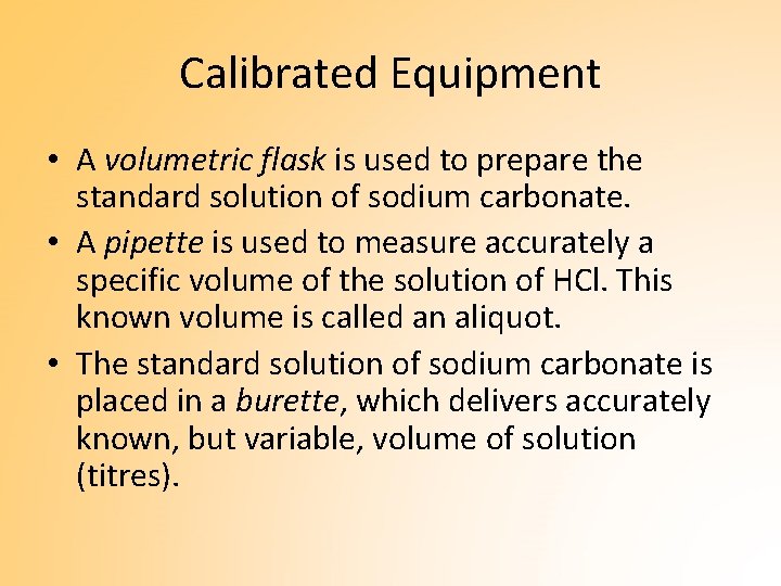 Calibrated Equipment • A volumetric flask is used to prepare the standard solution of