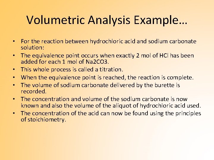 Volumetric Analysis Example… • For the reaction between hydrochloric acid and sodium carbonate solution: