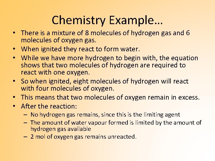 Chemistry Example… • There is a mixture of 8 molecules of hydrogen gas and