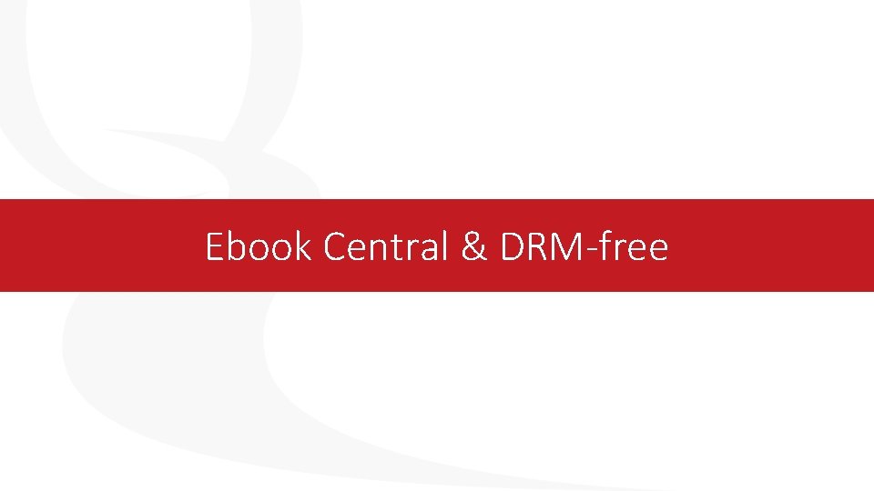 Ebook Central & DRM-free 
