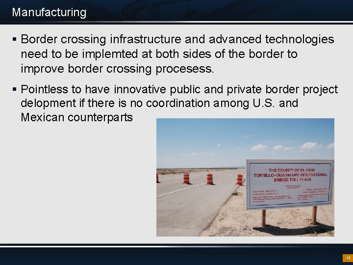 Manufacturing § Border crossing infrastructure and advanced technologies need to be implemted at both