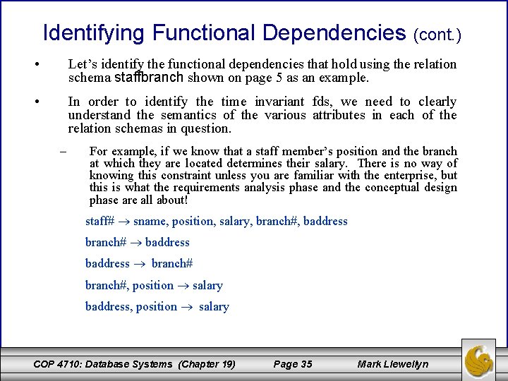 Identifying Functional Dependencies (cont. ) • Let’s identify the functional dependencies that hold using