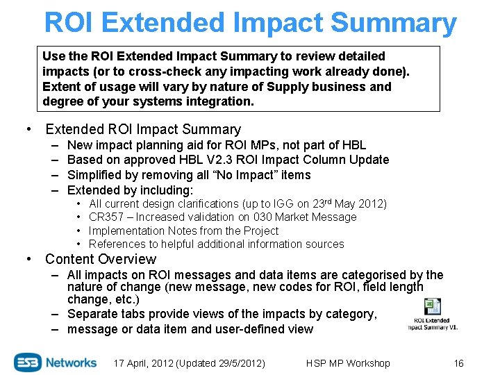 ROI Extended Impact Summary Use the ROI Extended Impact Summary to review detailed impacts
