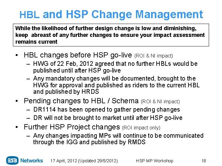 HBL and HSP Change Management While the likelihood of further design change is low