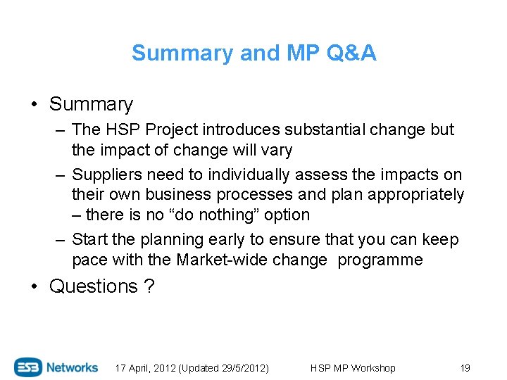 Summary and MP Q&A • Summary – The HSP Project introduces substantial change but