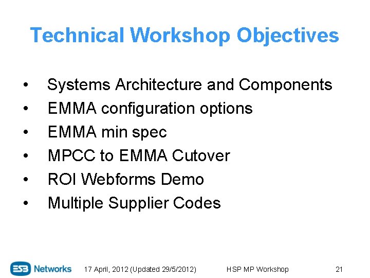 Technical Workshop Objectives • • • Systems Architecture and Components EMMA configuration options EMMA