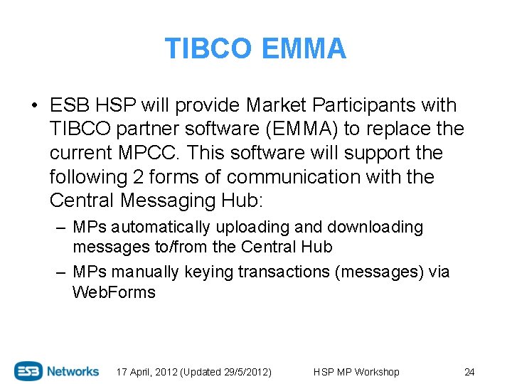 TIBCO EMMA • ESB HSP will provide Market Participants with TIBCO partner software (EMMA)