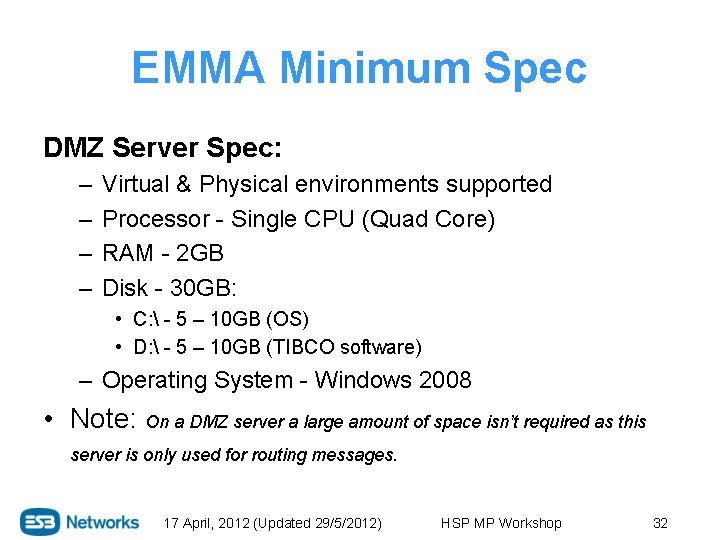 EMMA Minimum Spec DMZ Server Spec: – – Virtual & Physical environments supported Processor
