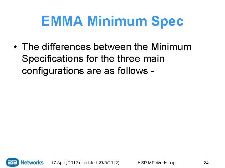 EMMA Minimum Spec • The differences between the Minimum Specifications for the three main