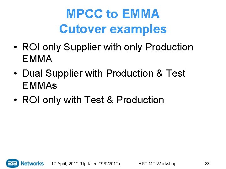 MPCC to EMMA Cutover examples • ROI only Supplier with only Production EMMA •