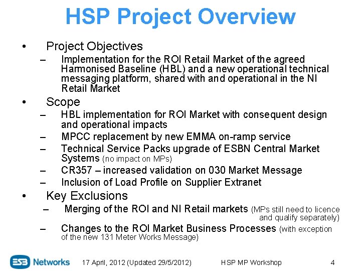 HSP Project Overview • Project Objectives – • Implementation for the ROI Retail Market