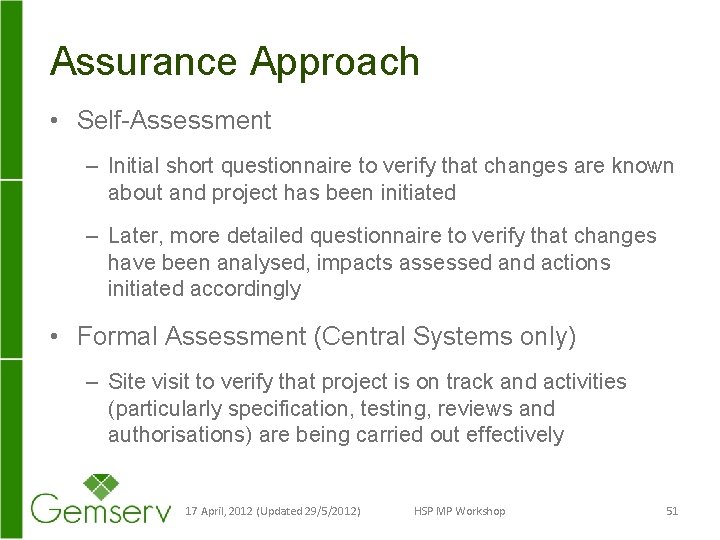 Assurance Approach • Self-Assessment – Initial short questionnaire to verify that changes are known