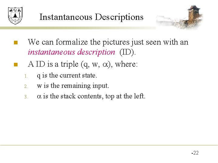 Instantaneous Descriptions n n We can formalize the pictures just seen with an instantaneous