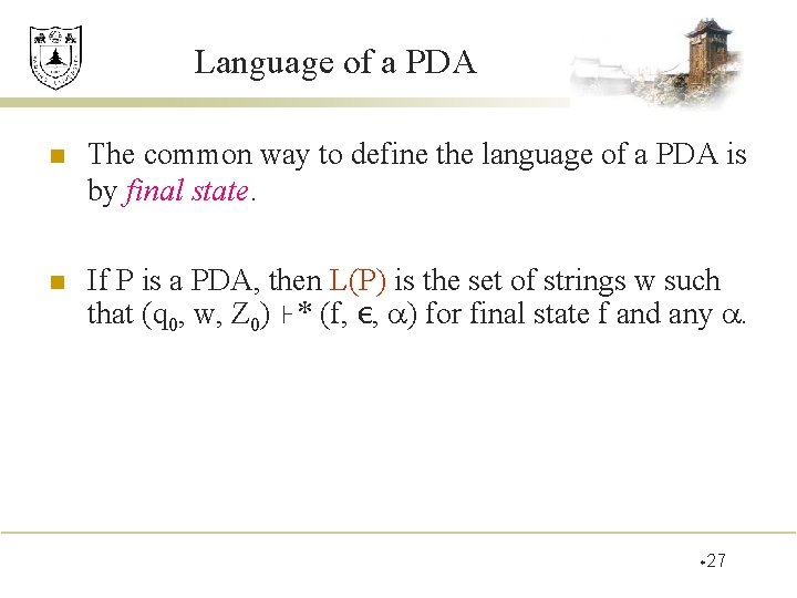 Language of a PDA n The common way to define the language of a