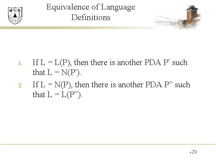 Equivalence of Language Definitions 1. 2. If L = L(P), then there is another