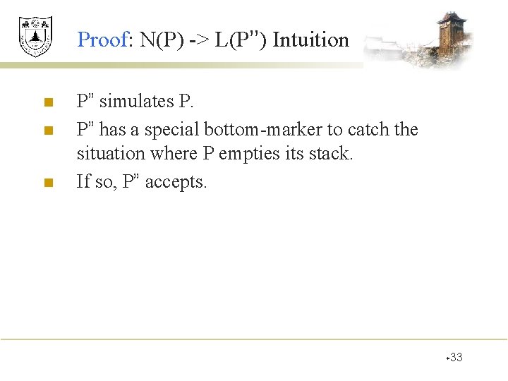 Proof: N(P) -> L(P’’) Intuition n P” simulates P. P” has a special bottom-marker